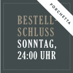 Porchetta Bestellschluss